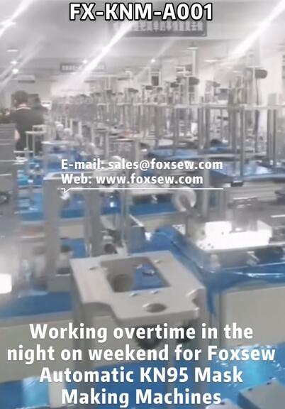 Working in the Night just for Automatic KN95 Mask Making Machines
